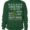 Christmas Is Better With My Draft Horse