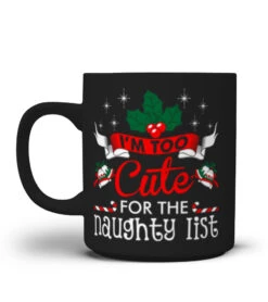 Im Too Cute For The Naughty List Ugly Christmas Ts T-Shirt