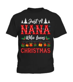 Just A Nana Who Loves Christmas