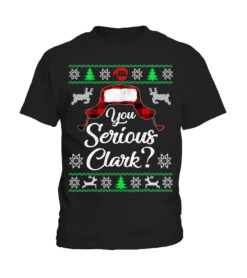 You Serious Clark Ugly Sweater Funny Christmas For Vacation T-Shirt